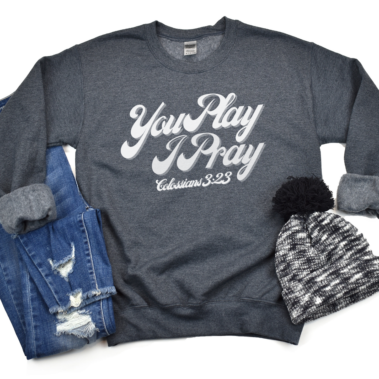 You Play I Pray Crewneck Sweatshirt